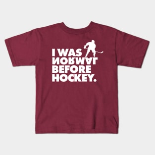 I Was Normal Before Hockey T-Shirt Nice Gift for Fans Tee Kids T-Shirt